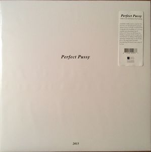 PERFECT PUSSY『I Have Lost All Desire For Feeling』